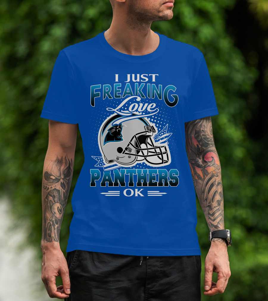 I Just Freaking Love Carolina Panthers Football Ok T-Shirt