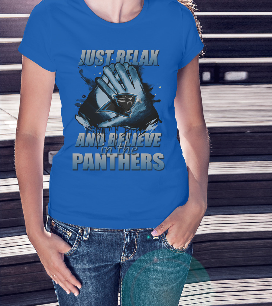 Just Relax And Believe In The Carolina Panthers T-Shirt