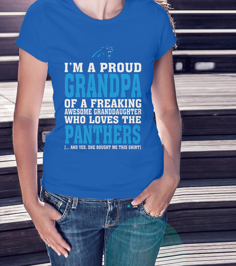 I'm A Proud Grandpa Of A Freaking Awesome Granddaughter Who Loves The Panthers T-Shirt