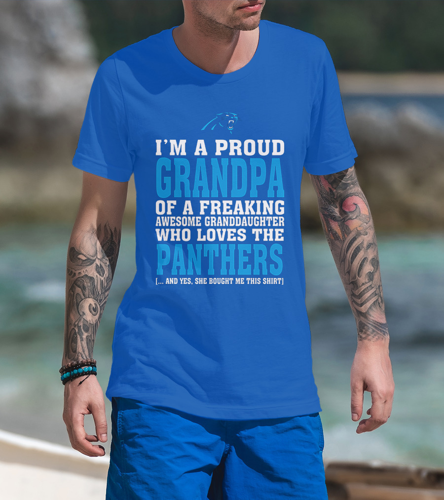 I'm A Proud Grandpa Of A Freaking Awesome Granddaughter Who Loves The Panthers T-Shirt