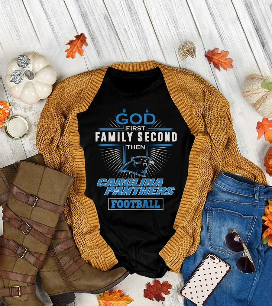 God First Family Second Then Carolina Panthers Football T-Shirt