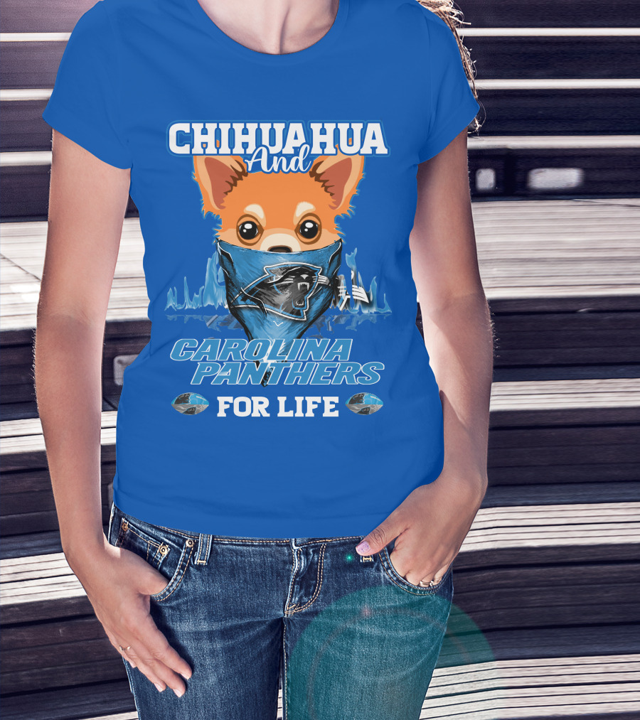 Chihuahua And Carolina Panthers For Life T-Shirt
