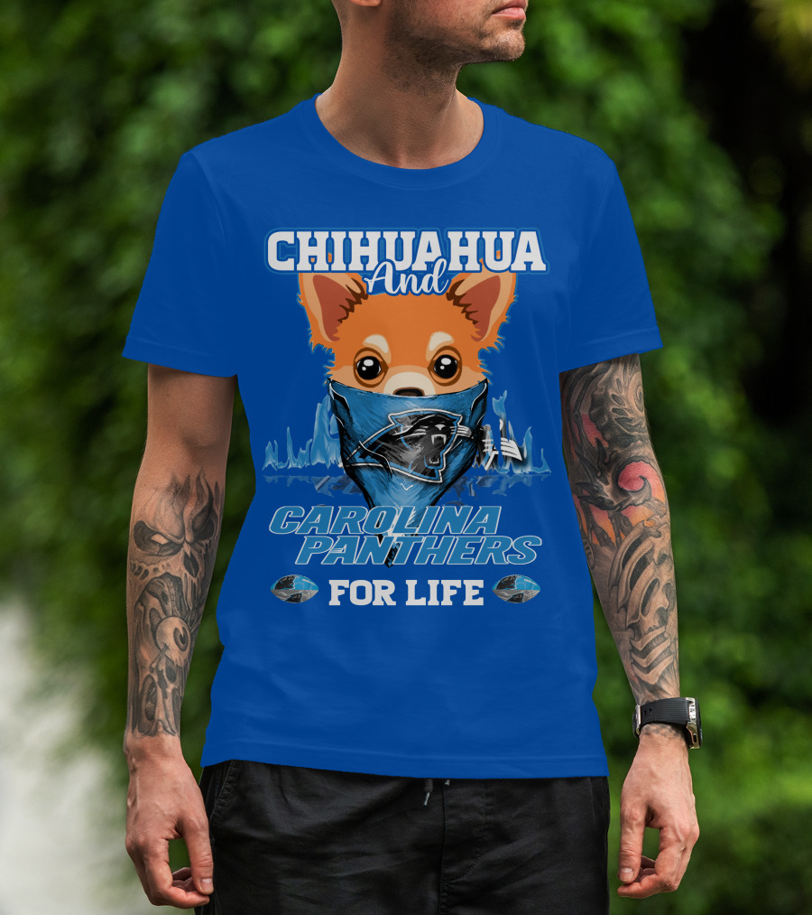 Chihuahua And Carolina Panthers For Life T-Shirt