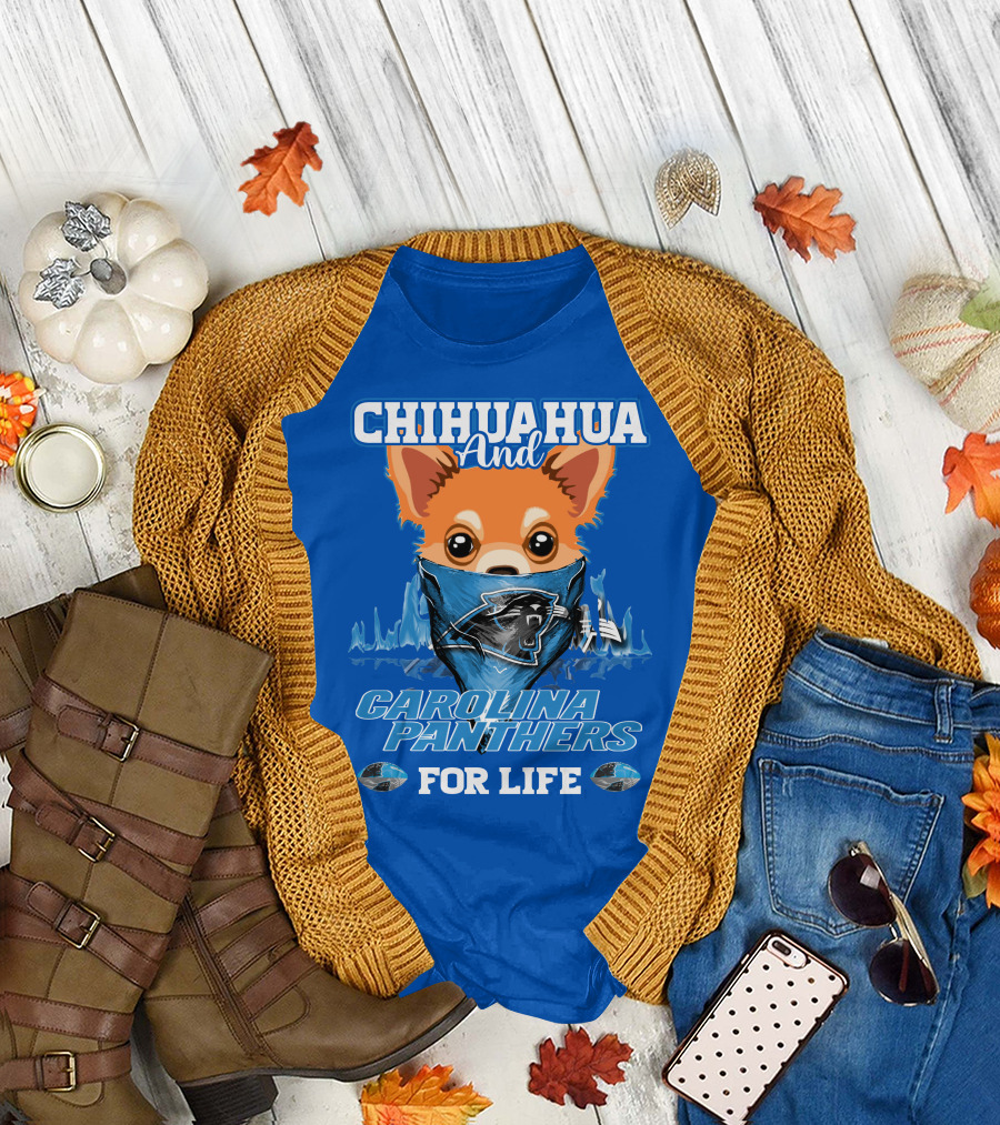 Chihuahua And Carolina Panthers For Life T-Shirt