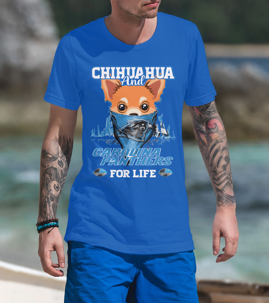 Chihuahua And Carolina Panthers For Life T-Shirt