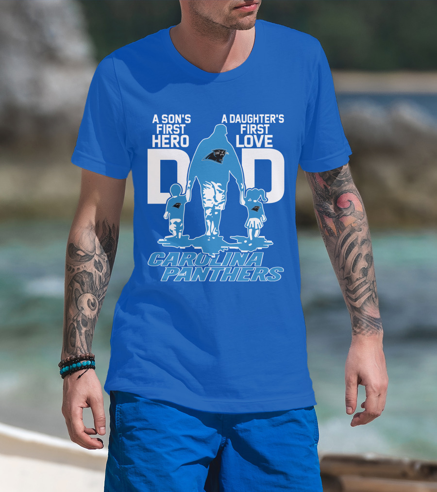 A Son's First Hero A Daughter's First Love Dad Carolina Panthers T-Shirt