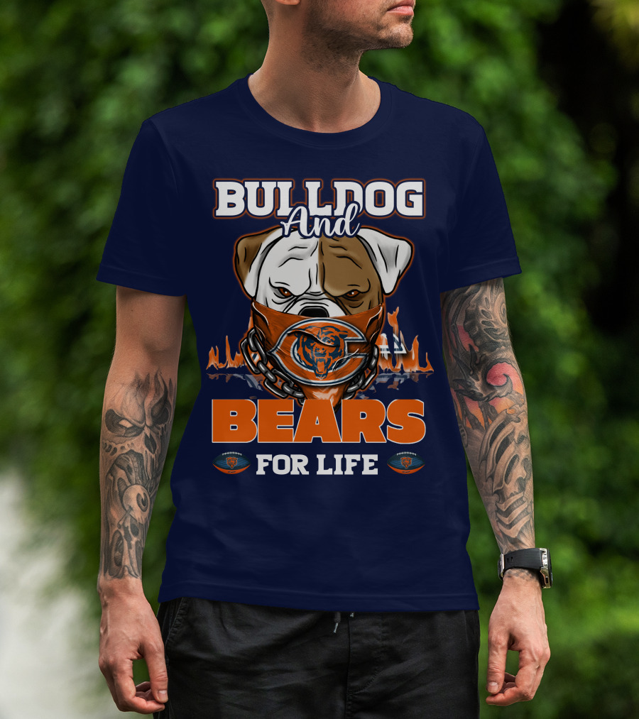 Bulldog And Bears For Life Chicago Bears T-Shirt