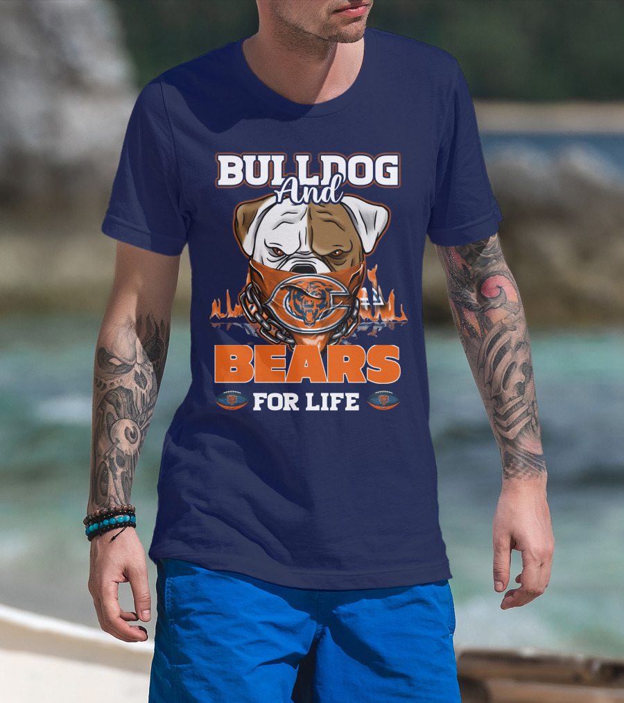 Bulldog And Bears For Life Chicago Bears T-Shirt