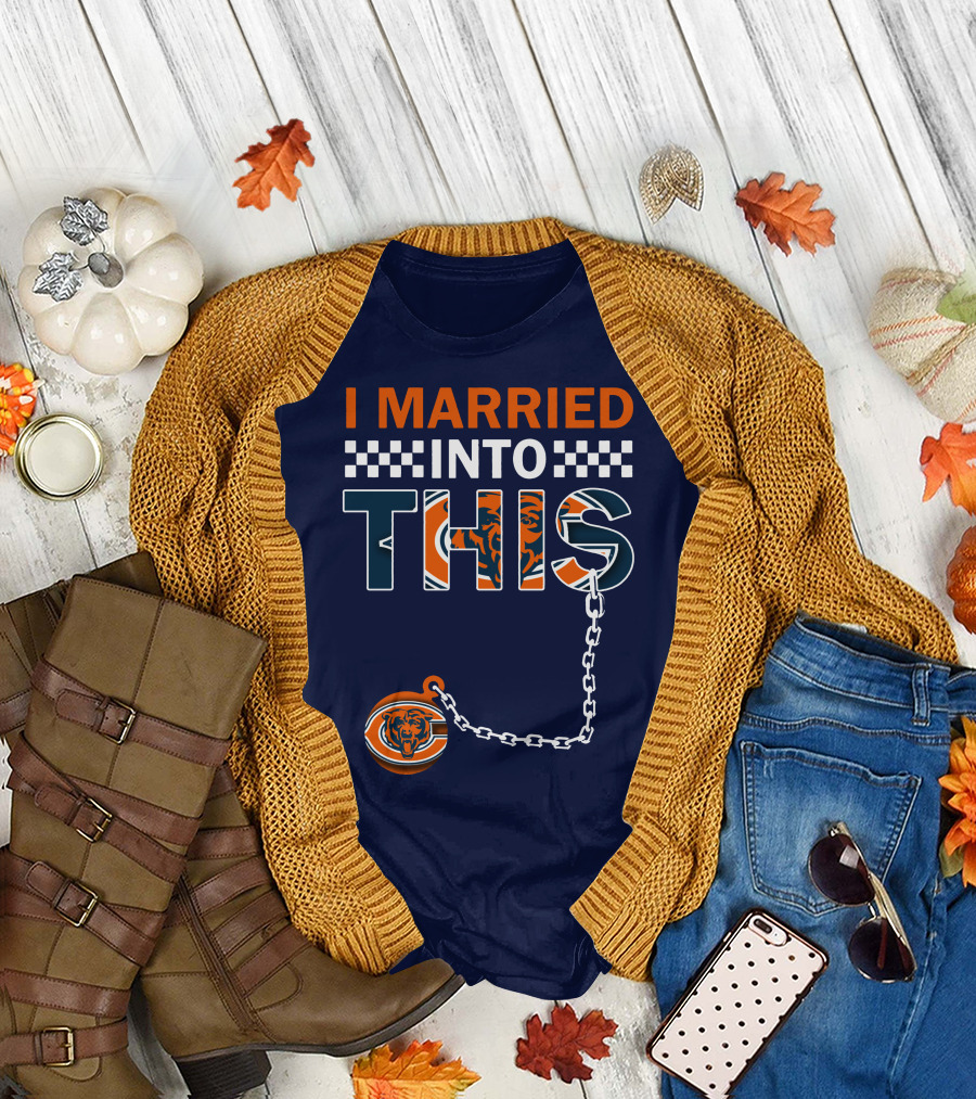 I Married Into This Chicago Bears T-Shirt