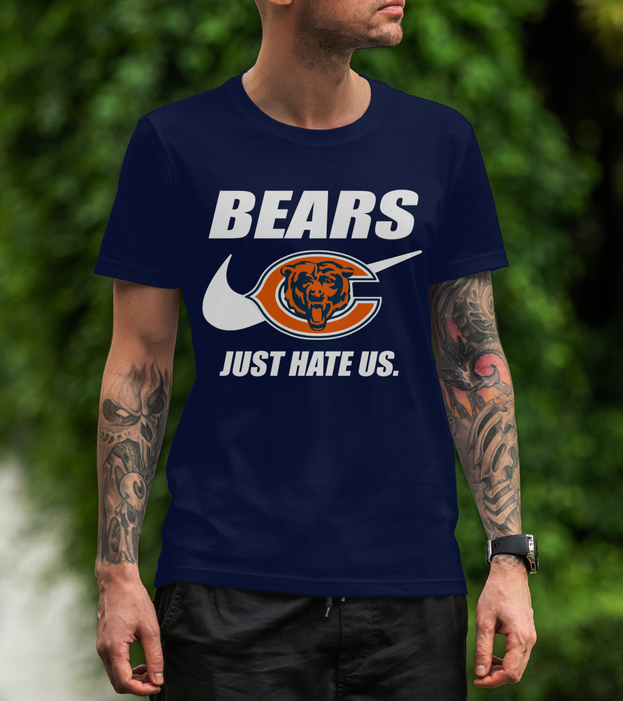Bears Just Hate Us Chicago Bears T-Shirt