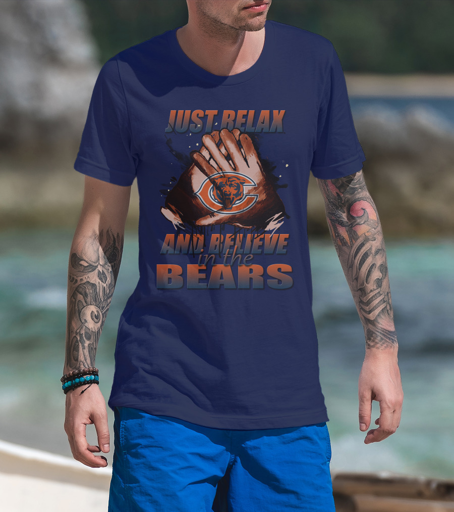 Chicago Bears Just Relax And Believe T-Shirt