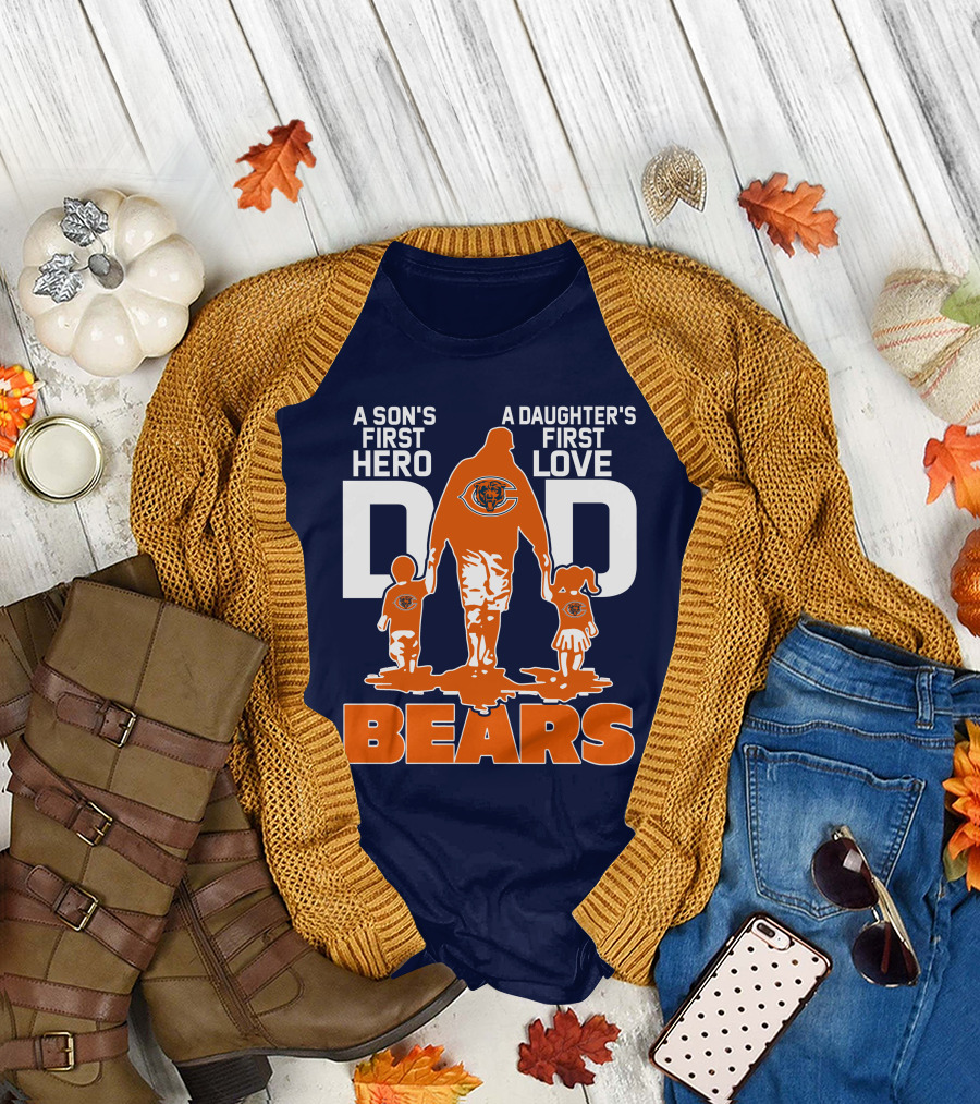 A Son's First Hero Dad A Daughter's First Love Dad Chicago Bears T-Shirt