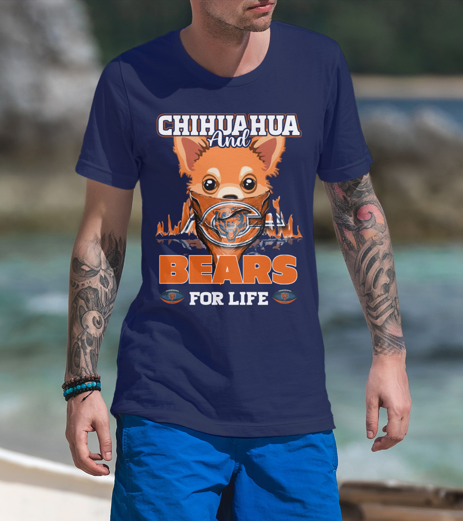Chihuahua And Bears For Life Chicago Bears T-Shirt