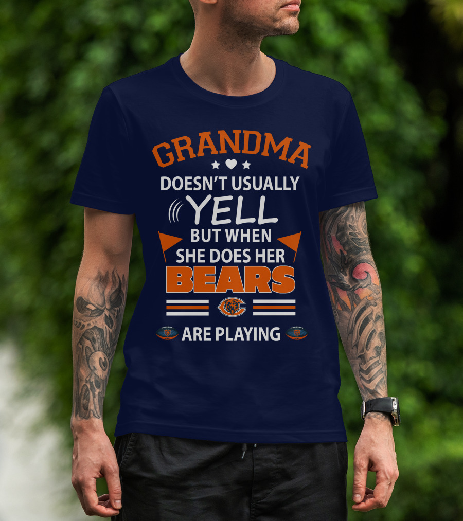 Grandma Doesn't Usually Yell But When She Does Her Bears Are Playing Chicago Bears T-Shirt