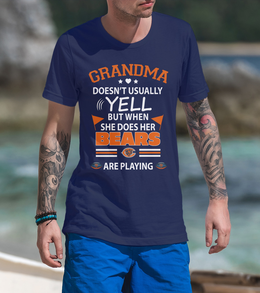 Grandma Doesn't Usually Yell But When She Does Her Bears Are Playing Chicago Bears T-Shirt