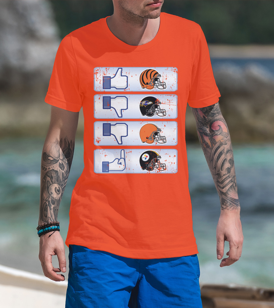 Cincinnati Bengals Like Cleveland Browns Baltimore Ravens Dislike Steelers T-Shirt