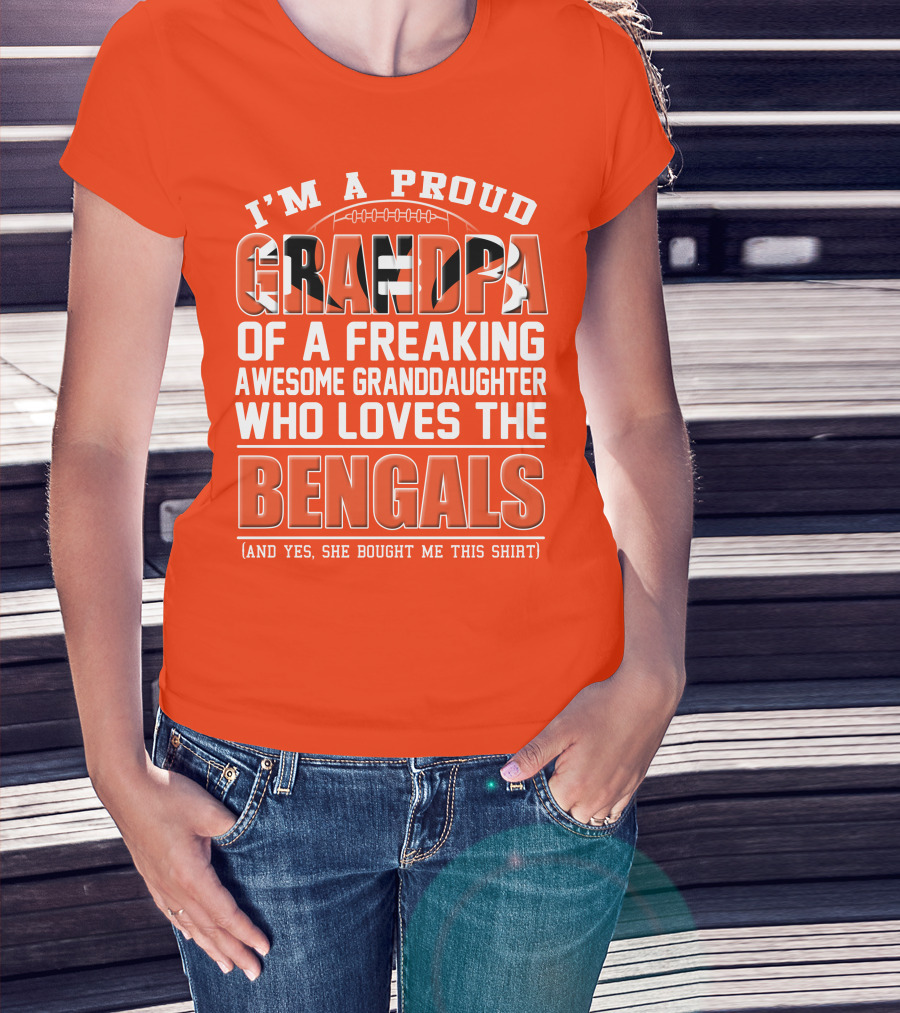 I'm A Proud Grandpa Of A Freaking Awesome Granddaughter Who Loves The Bengals T-Shirt