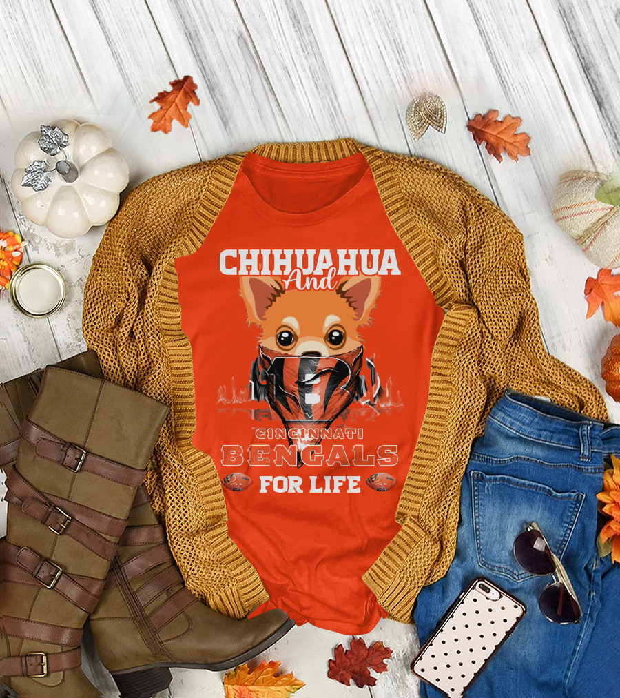 Chihuahua And Cincinnati Bengals For Life T-Shirt
