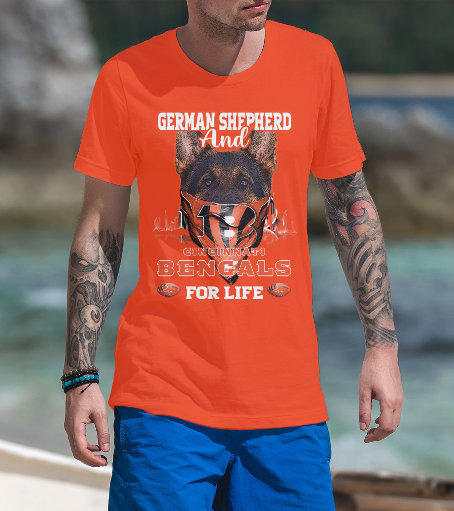 German Shepherd And Cincinnati Bengals For Life T-Shirt
