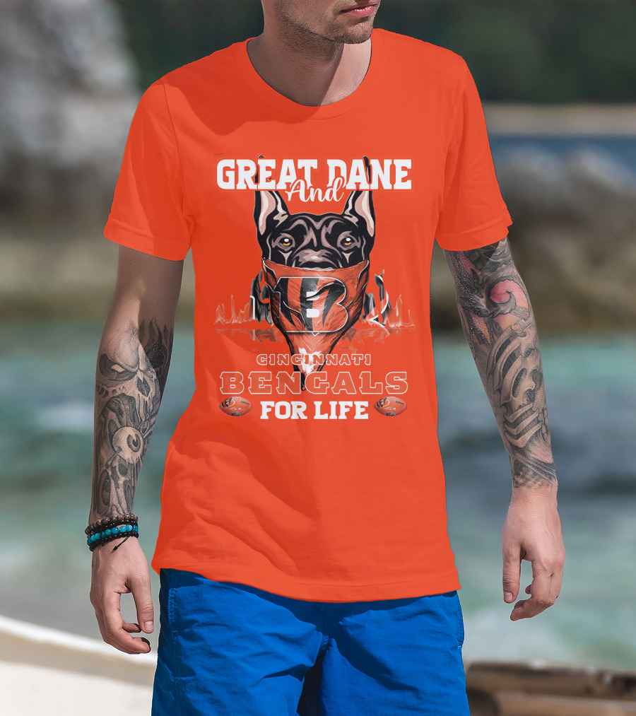 Great Dane And Cincinnati Bengals For Life T-Shirt
