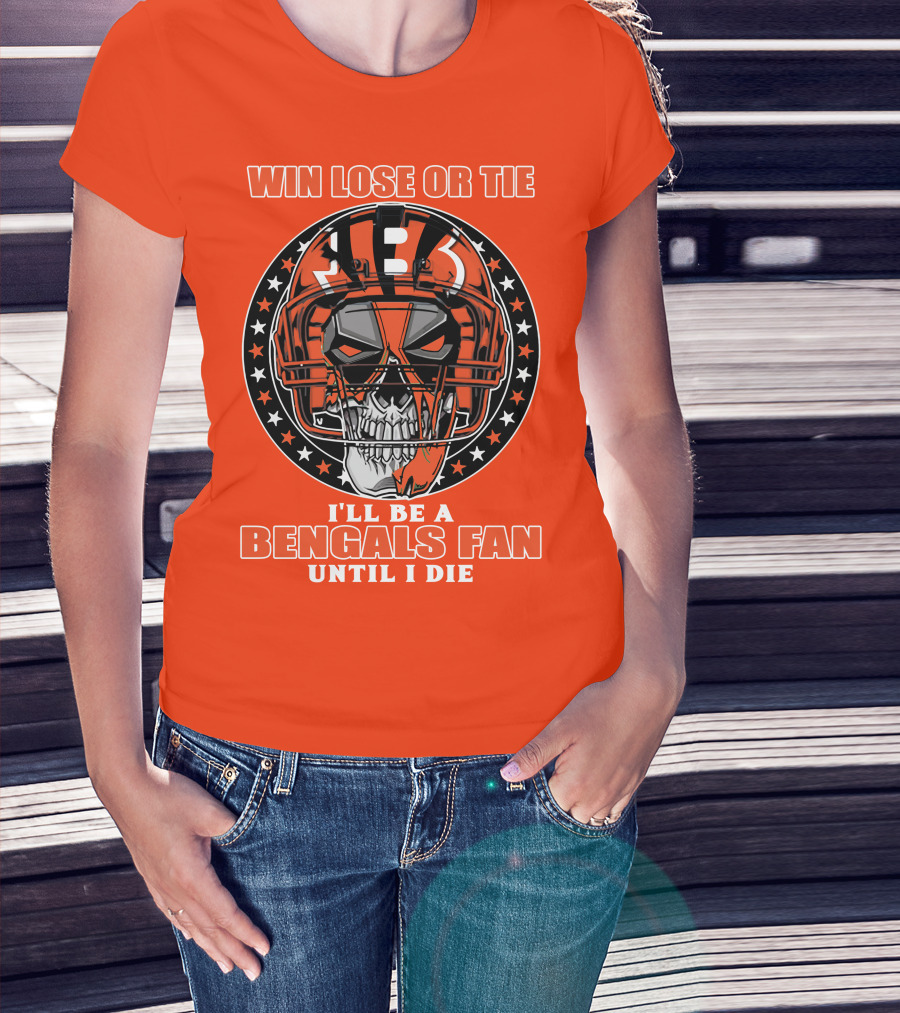 Cincinnati Bengals Fan Skull Helmet Win Lose Or Tie Until I Die T-Shirt