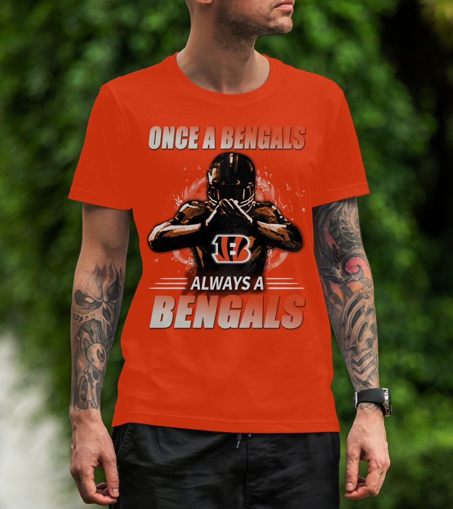 Cincinnati Bengals Once A Bengals Always A Bengals T-Shirt