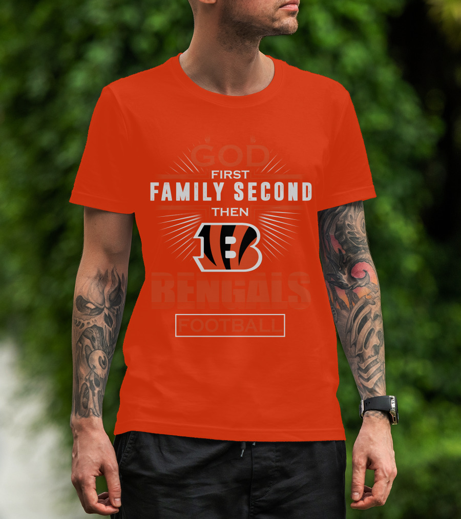 God First Family Second Then Bengals Football T-Shirt
