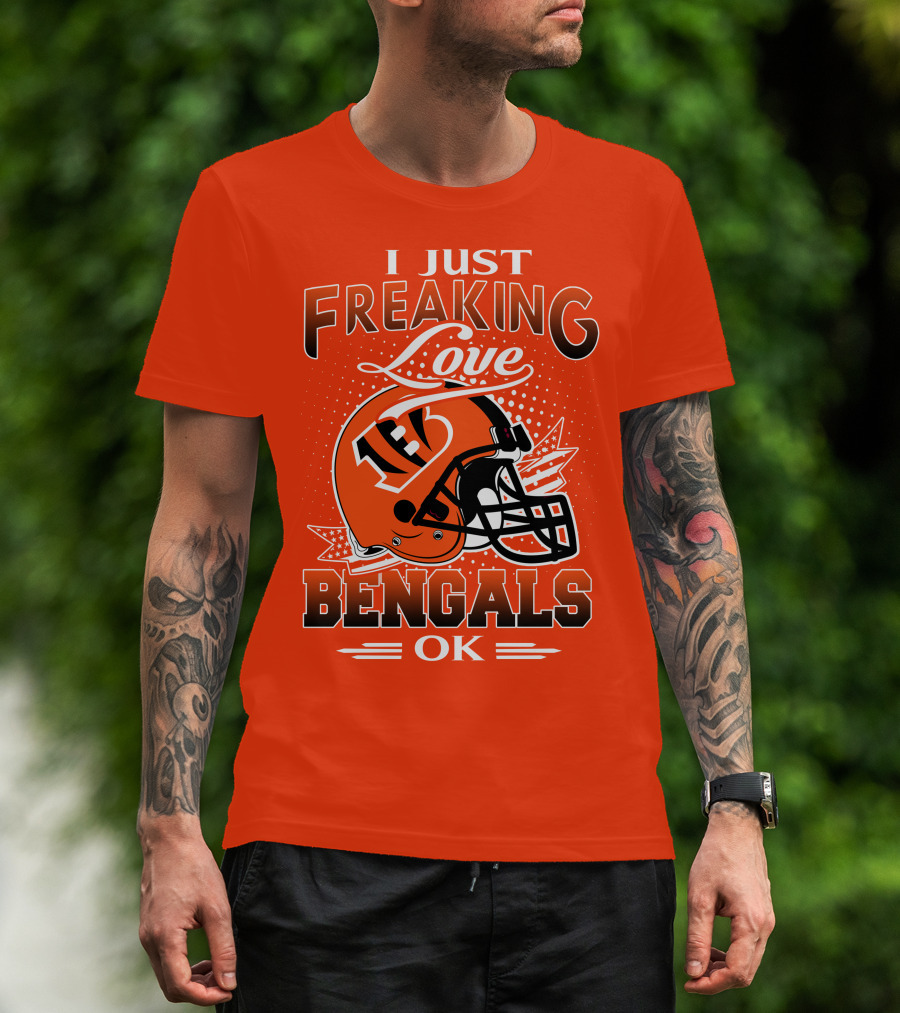 I Just Freaking Love Bengals Ok Cincinnati Bengals T-Shirt
