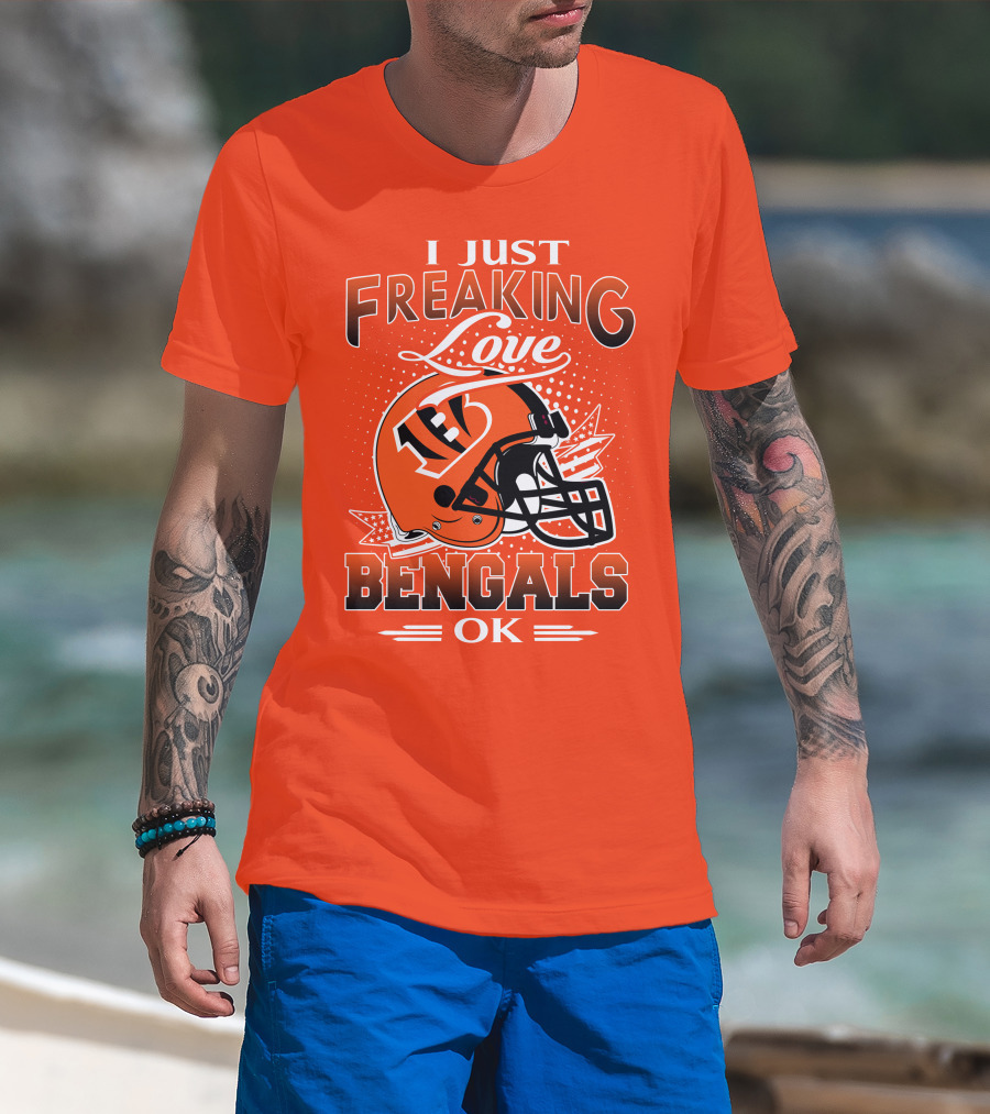 I Just Freaking Love Bengals Ok Cincinnati Bengals T-Shirt