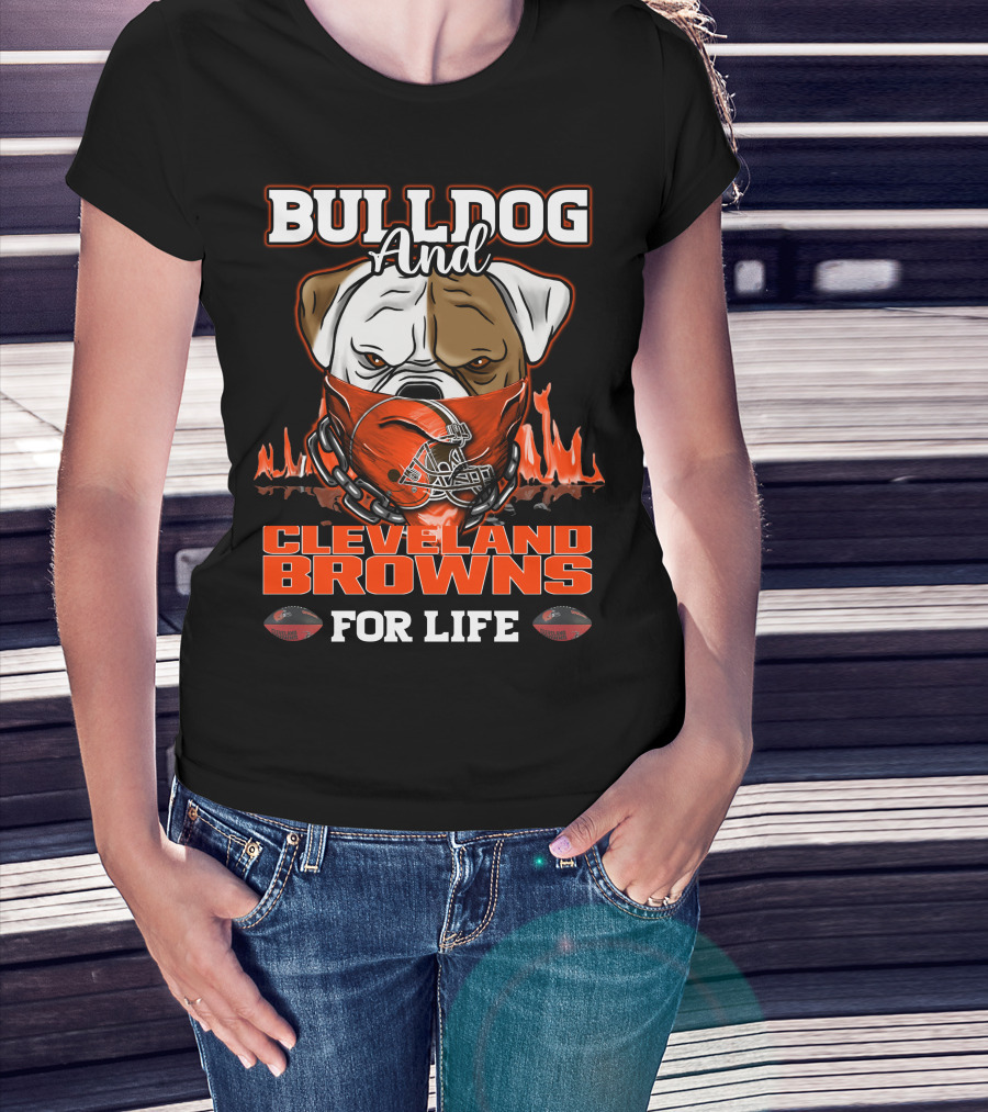 Bulldog And Cleveland Browns For Life T-Shirt