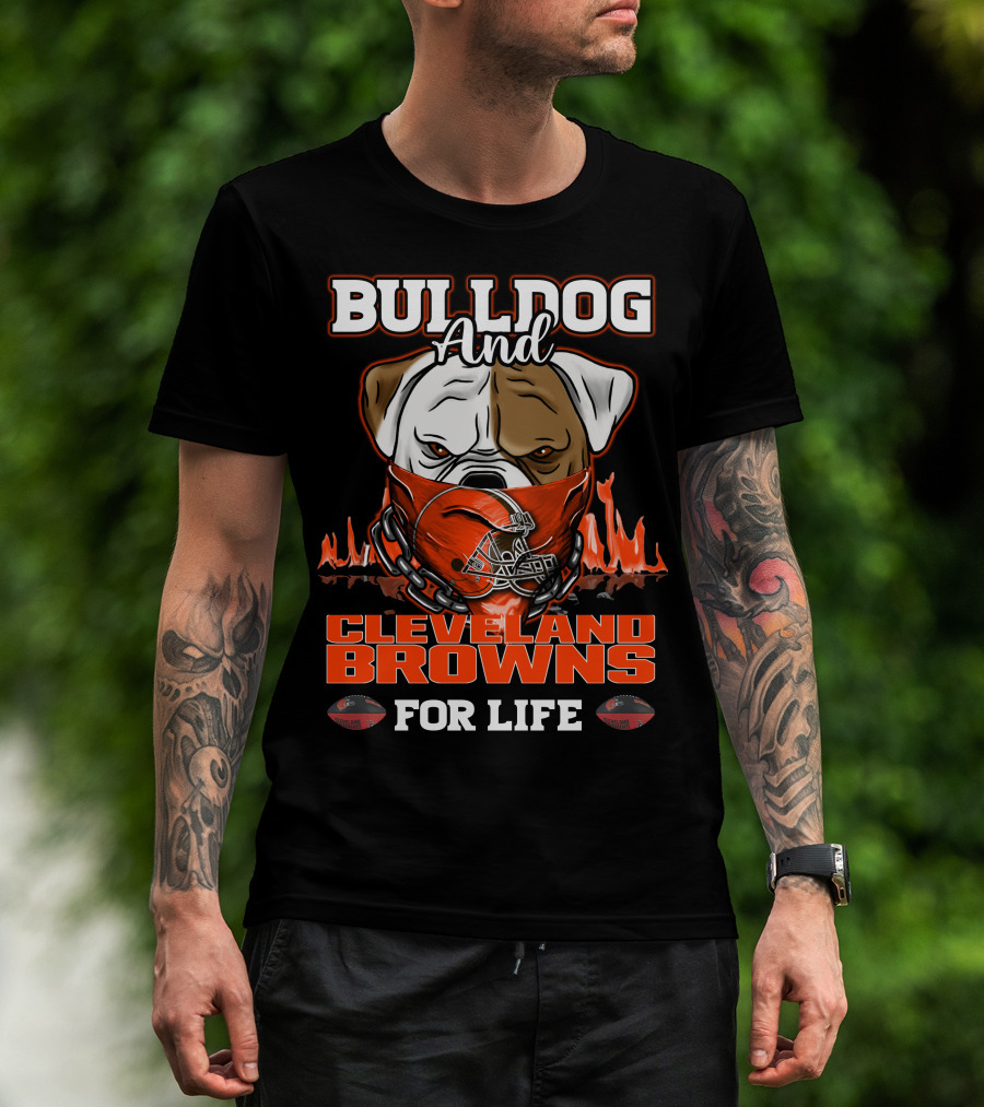 Bulldog And Cleveland Browns For Life T-Shirt