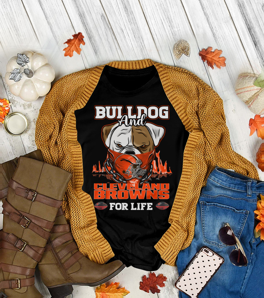 Bulldog And Cleveland Browns For Life T-Shirt