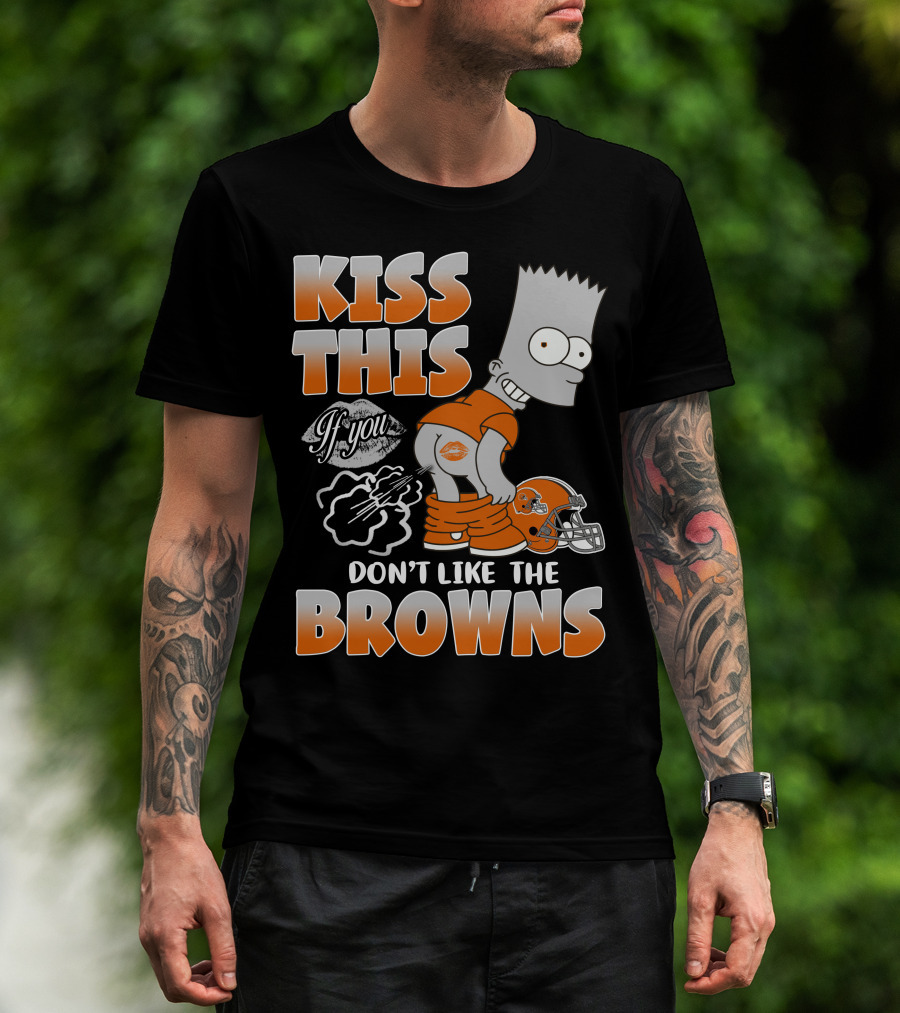 Kiss This If You Don't Like The Browns T-Shirt