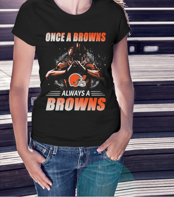 Once A Browns Always A Browns Cleveland Browns T-Shirt