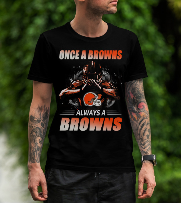 Once A Browns Always A Browns Cleveland Browns T-Shirt