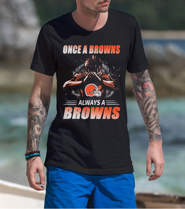 Once A Browns Always A Browns Cleveland Browns T-Shirt