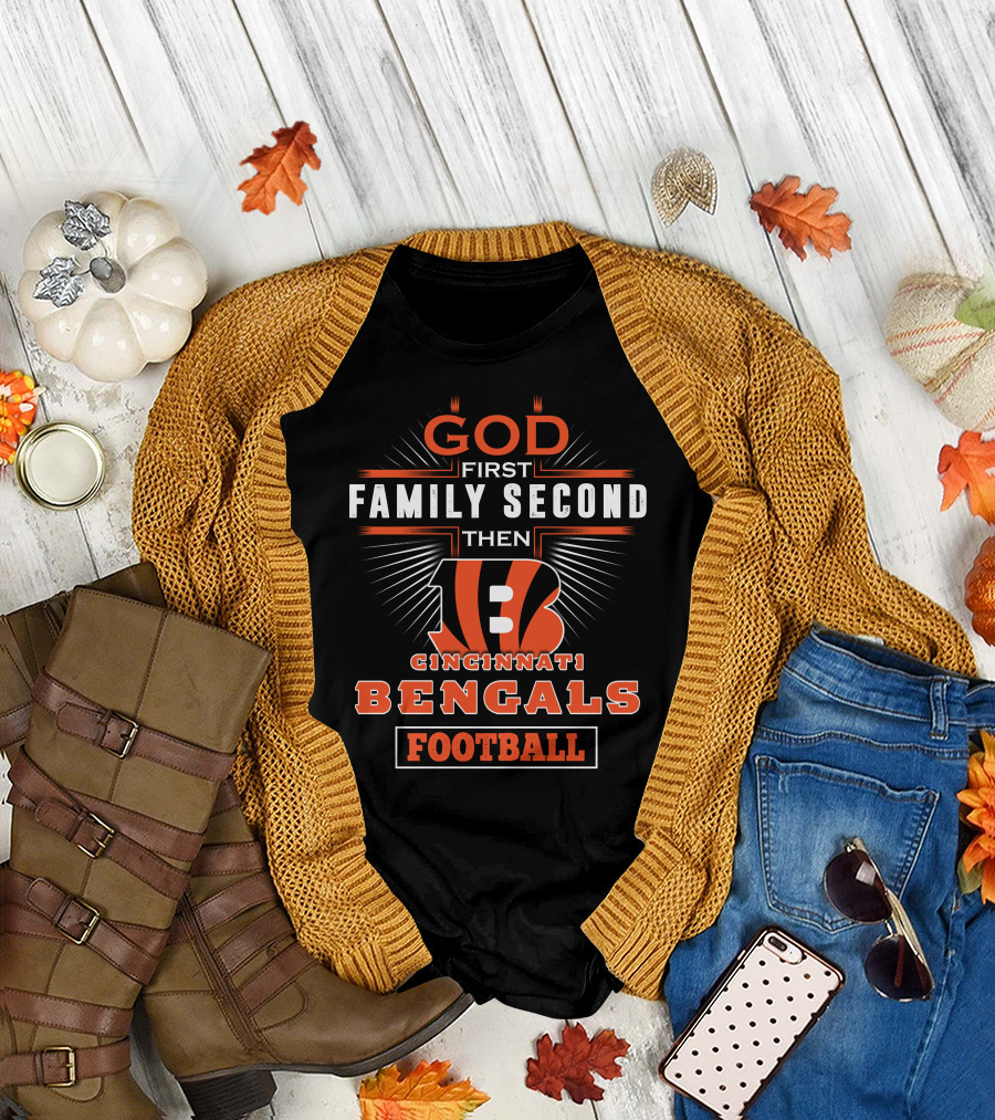 God First Family Second Then Cincinnati Bengals Football T-Shirt