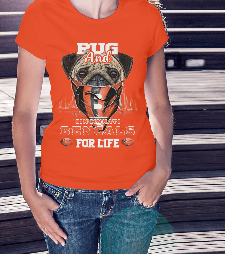 Pug And Cincinnati Bengals For Life T-Shirt