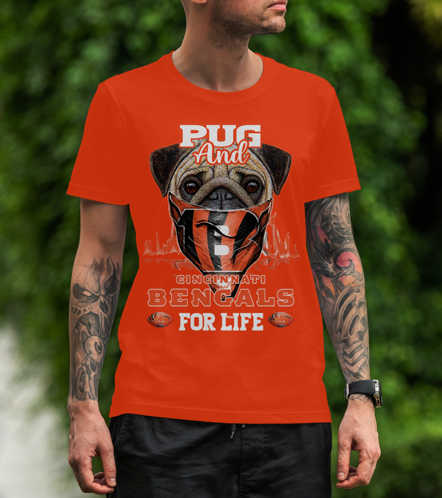 Pug And Cincinnati Bengals For Life T-Shirt