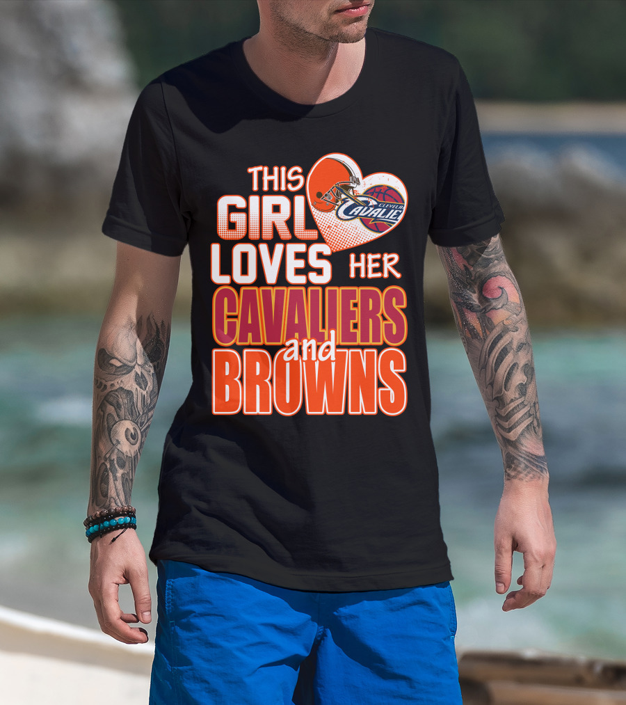 This Girl Loves Her Cleveland Cavaliers And Browns T-Shirt
