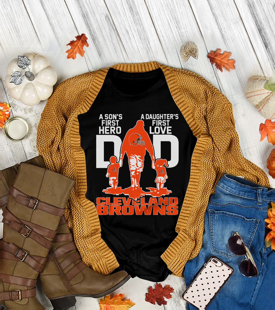 A Son's First Hero A Daughter's First Love Dad Cleveland Browns T-Shirt