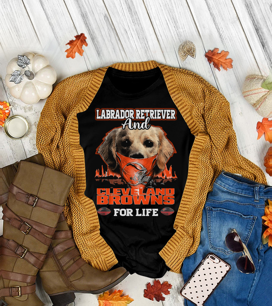 Labrador Retriever And Cleveland Browns For Life T-Shirt