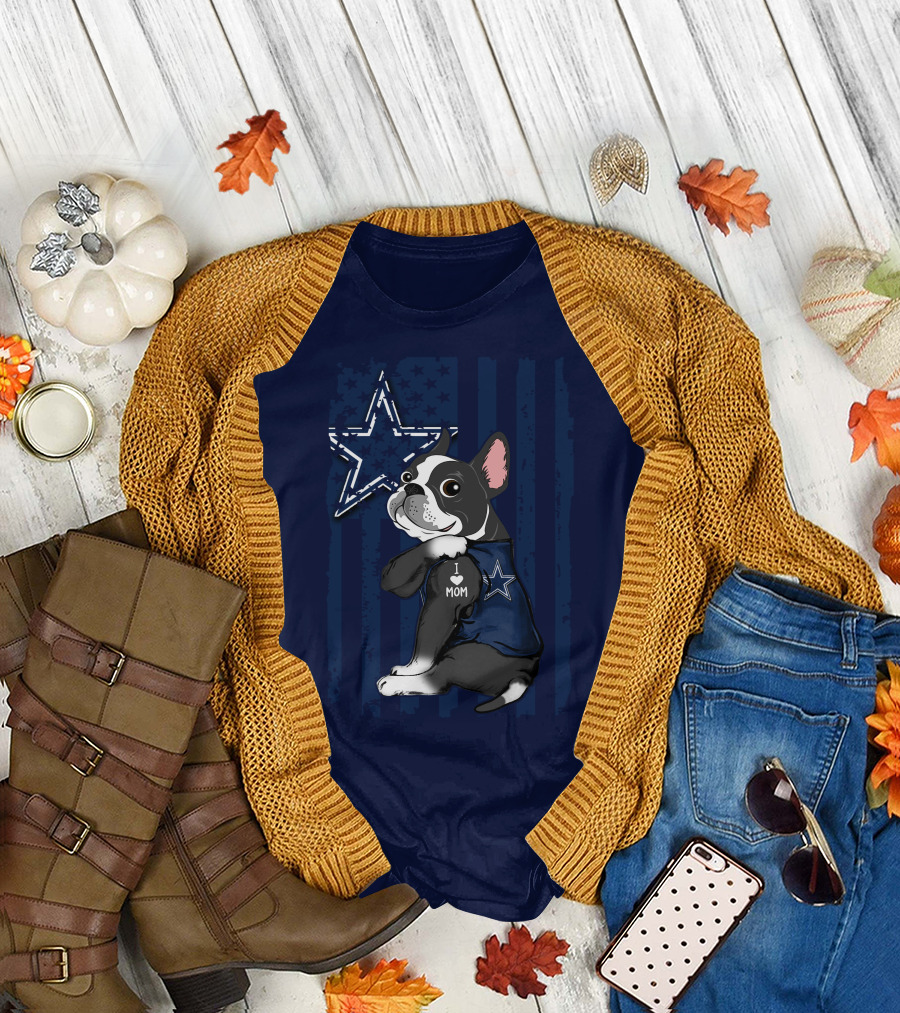 Boston Terrier I Love Mom Dallas Cowboys Star T-Shirt