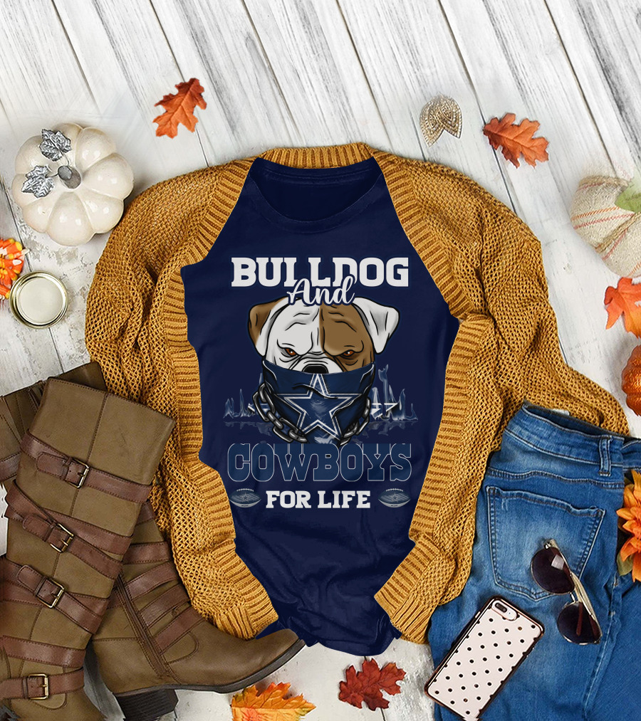 BULLDOG AND DALLAS COWBOYS FOR LIFE T-Shirt