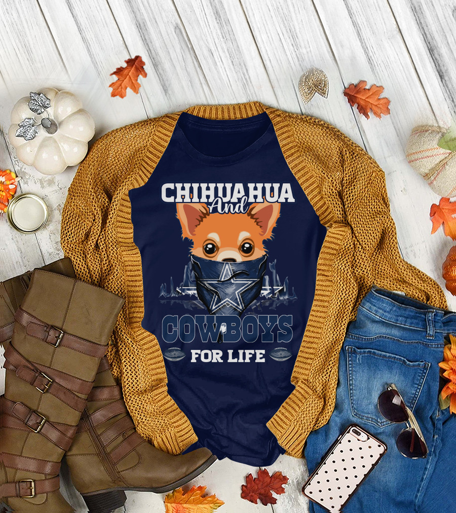 CHIHUAHUA And DALLAS COWBOYS FOR LIFE T-Shirt