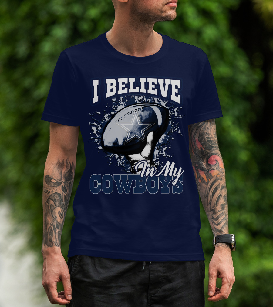 I Believe In My Dallas Cowboys T-Shirt