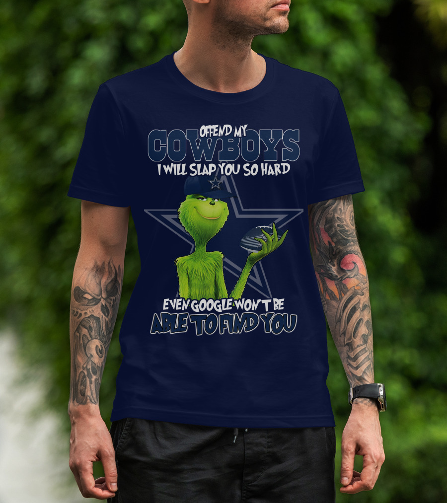Offend My Cowboys I Will Slap You So Hard Even Google Won't Be Able To Find You T-Shirt