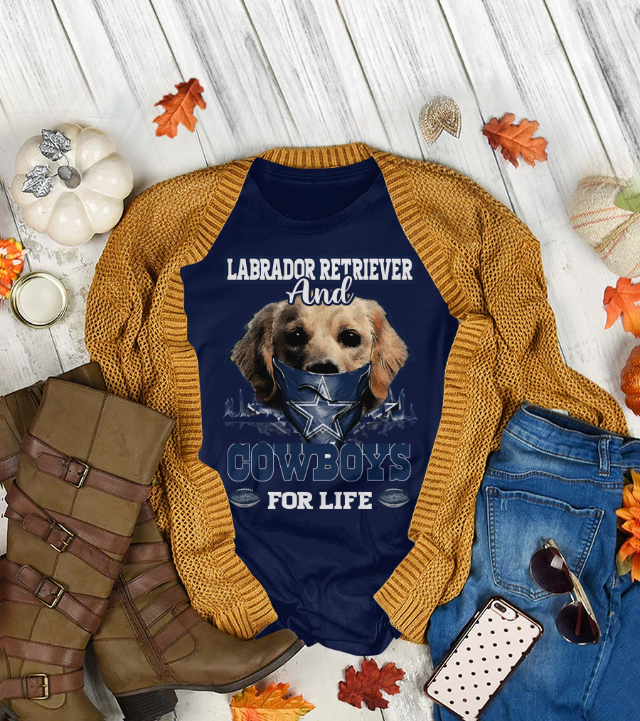 LABRADOR RETRIEVER AND COWBOYS FOR LIFE T-Shirt