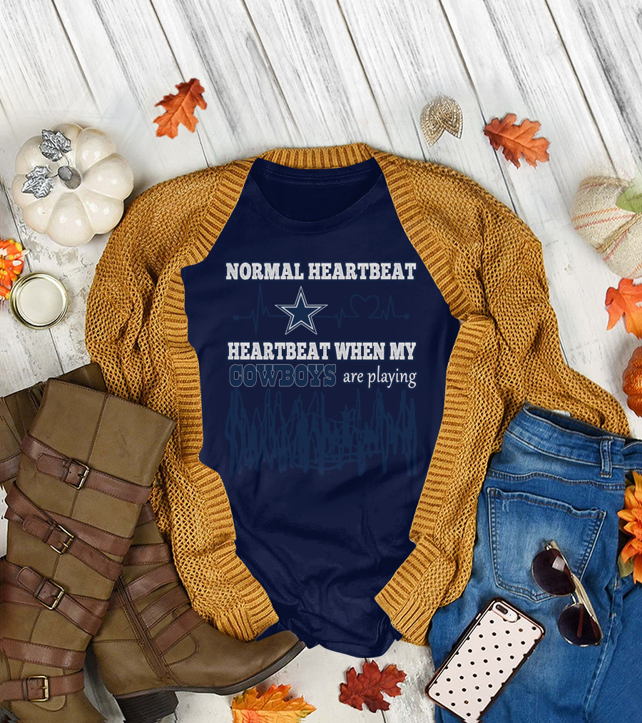 NORMAL HEARTBEAT HEARTBEAT WHEN MY COWBOYS ARE PLAYING T-Shirt
