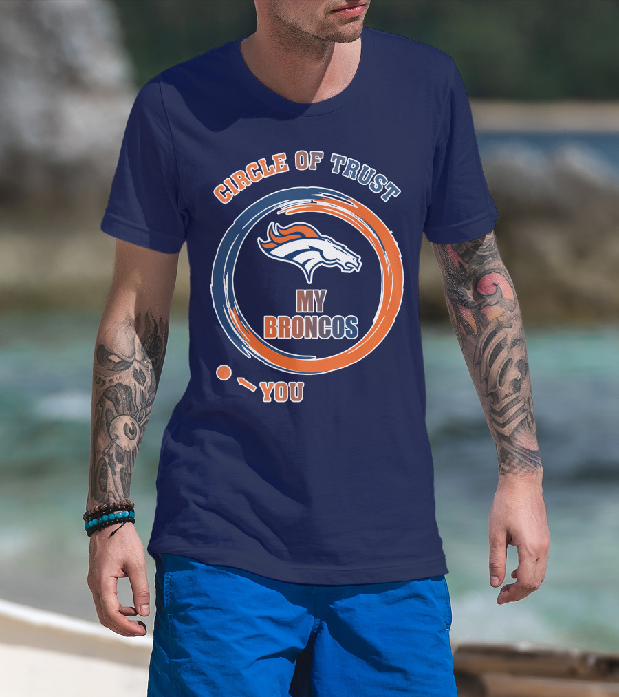 Circle Of Trust My Broncos Denver Broncos T-Shirt